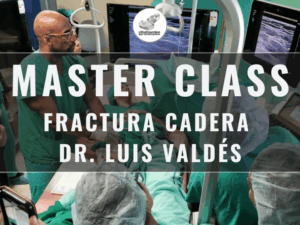 Master Class en video: FRACTURA CADERA DR. LUIS VALDÉS
