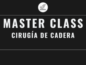 Master Class en video: CIRUGÍA DE CADERA