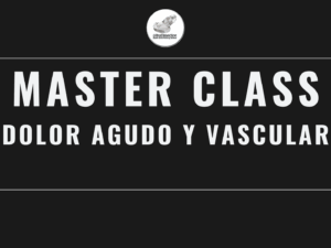 Master Class en video: DOLOR AGUDO Y VASCULAR