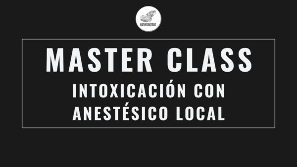 Masterclass 18 | Intoxicación con Anestésico Local