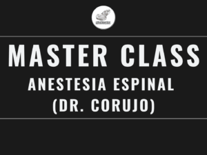 Master Class en video: ANESTESIA ESPINAL (DR. CORUJO)