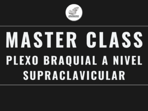 Master Class en video: PLEXO BRAQUIAL A NIVEL SUPRACLAVICULAR