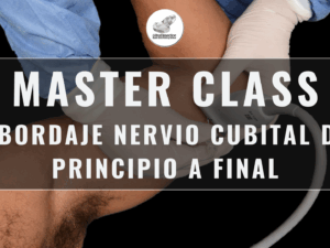 Master Class en video: ABORDAJE NERVIO CUBITAL de principio a final